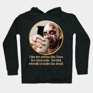 I like my coffee like I love my Java code-strong enough to wake the dead! Hoodie